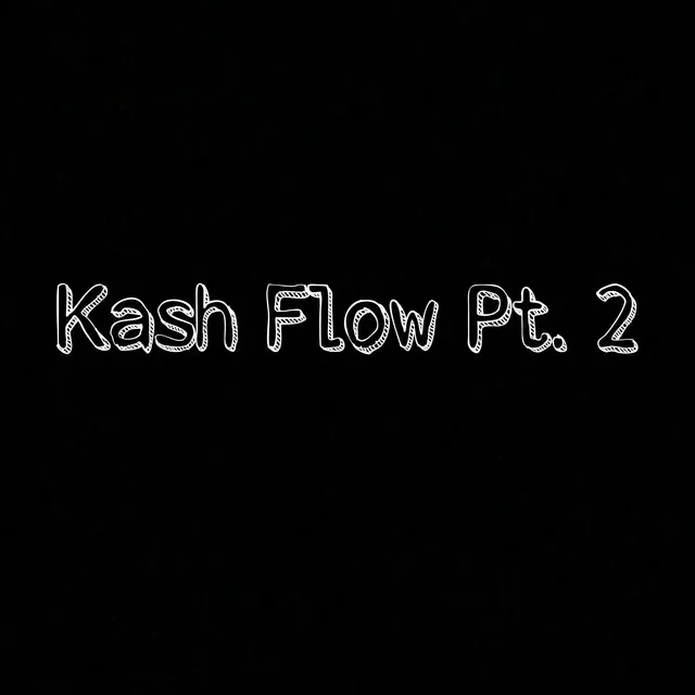 Kash Flow, Pt. 2