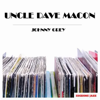 Johnny Grey by Uncle Dave Macon