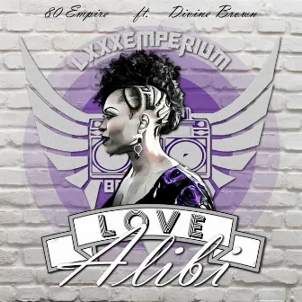 Love Alibi (The Extended Love Mi) by 80 Empire