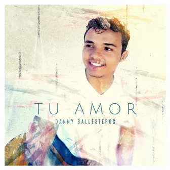 Tu Amor by Danny Ballesteros