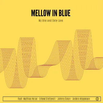 My One and Only Love by Mellow In Blue