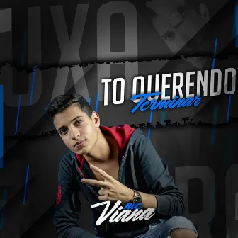 To Querendo Terminar by MC Viana