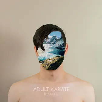 Break Me by Adult Karate