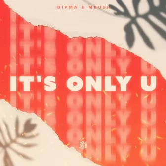 It's Only U by DIPMA