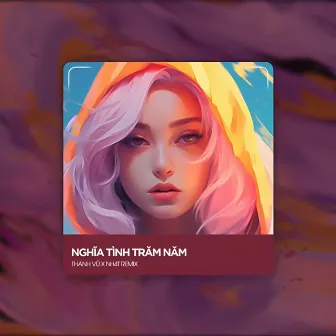 Nghĩa Tình Trăm Năm (Deep House) by Thanh Vũ