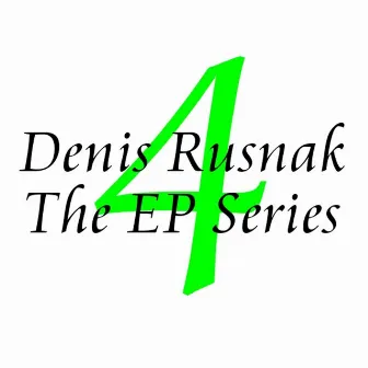 The EP Series Vol. 4 by Denis Rusnak