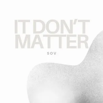 It Don't Matter by SOV