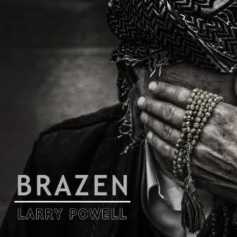 Brazen by Larry Powell