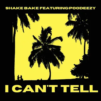 I Can't Tell (feat. Poodeezy) by Shake Bake