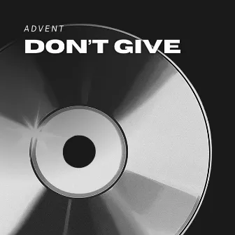 Don't Give by Advent