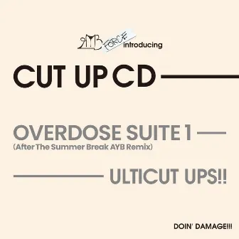 Overdose Suite 1 (After The Summer Break AYB Remix) by ULTICUT UPS!!