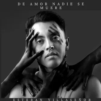 De Amor Nadie Se Muere by Esteban Villaseñor