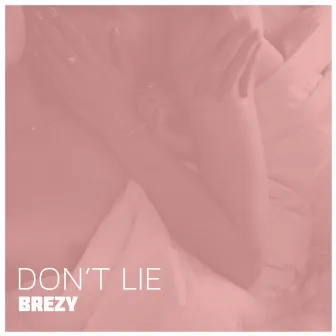 Don't Lie by Brezy