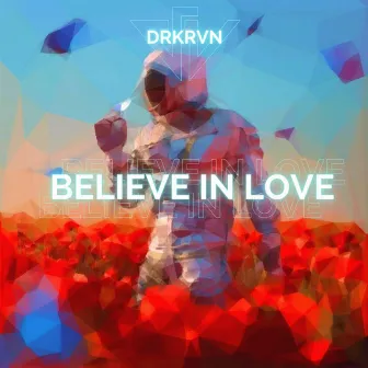 Believe In Love by DRKRVN