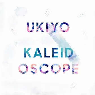 Kaleidoscope by Ukiyo