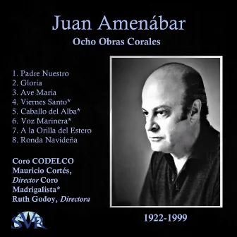 Juan Amenábar: Ocho Obras Corales by Coro Codelco