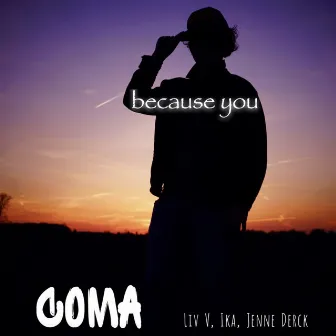 Because You by COMA