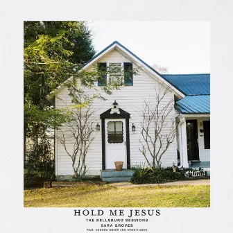 Hold Me Jesus (The Songs of Rich Mullins) by Bellsburg Sessions