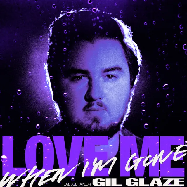 Love Me When I'm Gone (feat. Joe Taylor)