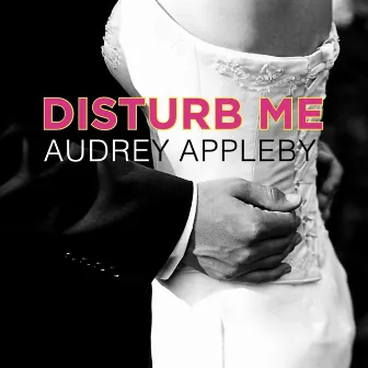 Disturb Me by Audrey Appleby