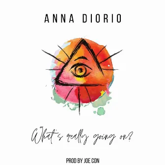 What's Really Going On? by Anna Diorio