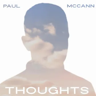 Thoughts by Paul McCann