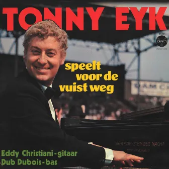 Speelt Voor De Vuist Weg by Tonny Eyk