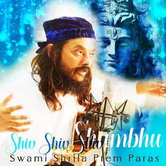 Shiv Shiv Shiv Shambhu by Swami Shrila Prem Paras