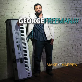 Make It Happen by George Freeman