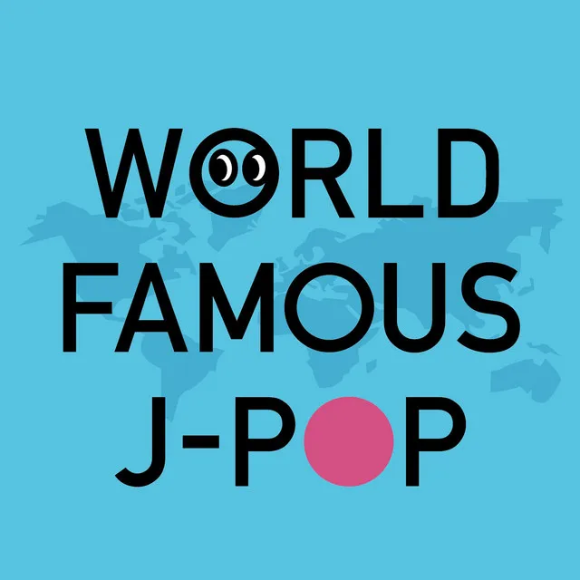 WORLD FAMOUS J-POP