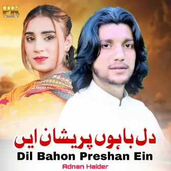 Dil Bahon Preshan Ein by Adnan Haider