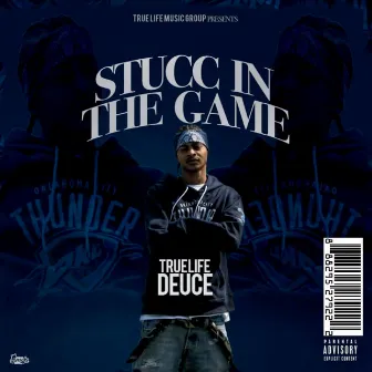 Stucc in the Game by True Life Deuce