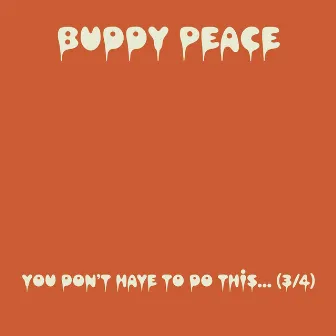 You Don't Have to Do This..., Pt. 3 by Buddy Peace