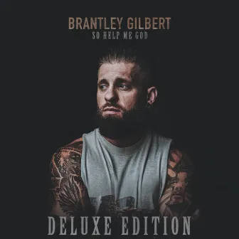 So Help Me God (Deluxe Edition) by Brantley Gilbert