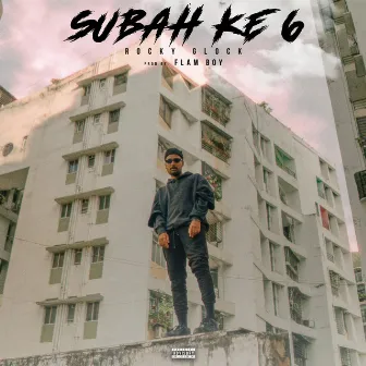 Subah Ke 6 by FlamboyBeatz