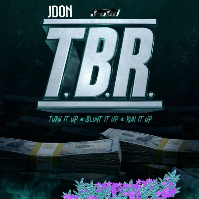 T.B.R (Turn It up Blunt It up Run It Up)