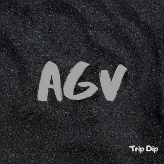 A.G.V by Trip Dip