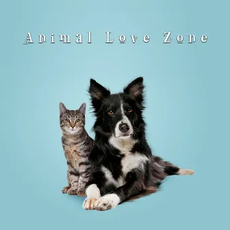 Animal Love Zone: Take Care of Your Pet (Relax Instrumental Music) by Calm Animals Music