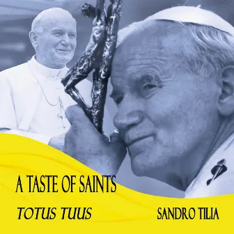 A Taste of Saints: Totus Tuus by Sandro Tilia