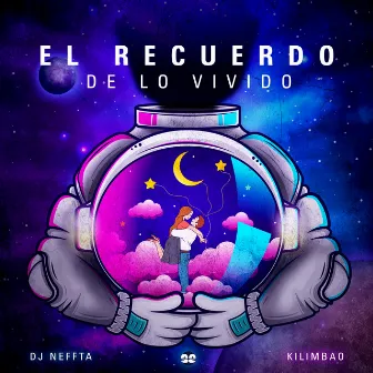 El Recuerdo de Lo Vivido by Dj Neffta