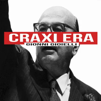 Craxi Era by Gionni Gioielli