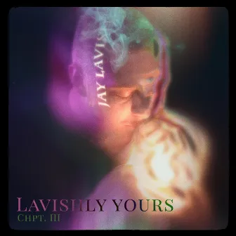 Lavishly Yours, Chpt. III by Jay Lavish