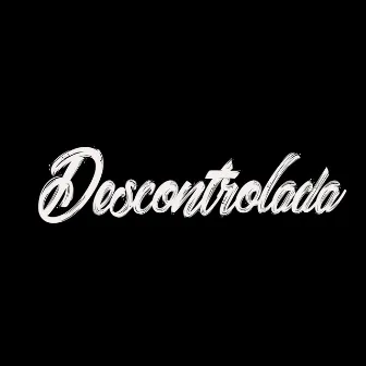 Descontrolada by Vaizer