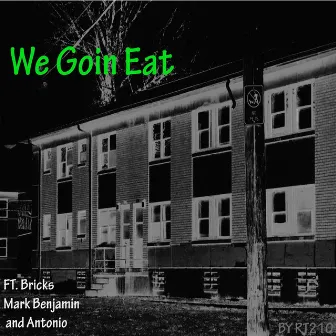 We Goin Eat by RT210