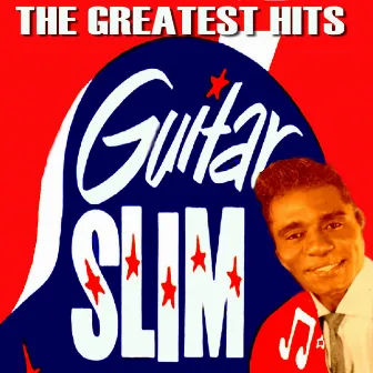 Guitar Slim the Greatest Hits by Guitar Slim