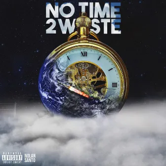 No Time 2 Waste by Nolan Santo