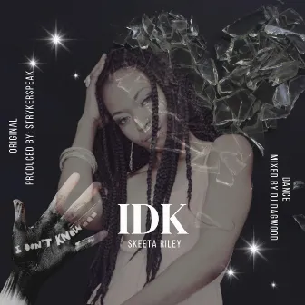 IDK by Skeeta Riley