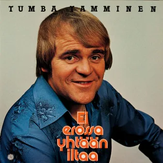 Ei erossa yhtään iltaa by Tumba Tamminen