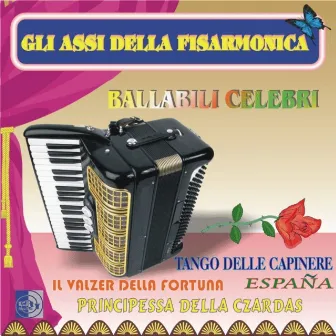 Ballabili celebri: Tango delle capinere, il valzer della fortuna, Espana, principessa della czarda by Gli Assi Della Fisarmonica