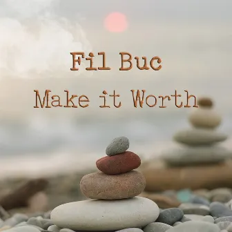 Make It Worth by Fil Buc